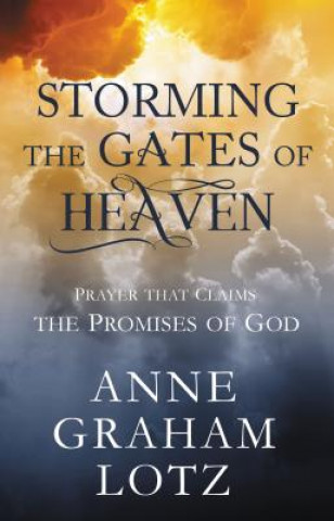 Book Storming the Gates of Heaven Anne Graham Lotz