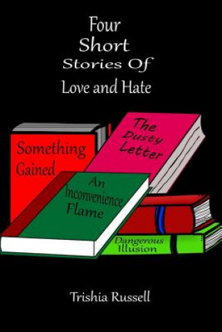 Livro Four Short Stories of Love and Hate Trishia Russell