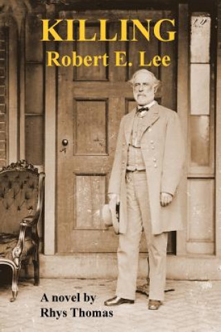 Kniha KILLING Robert E. Lee Rhys Thomas