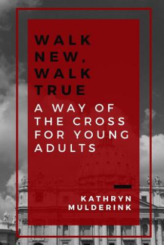 Carte Walk New, Walk True Kathryn Ocds Mulderink