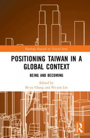 Könyv Positioning Taiwan in a Global Context 