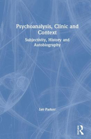 Knjiga Psychoanalysis, Clinic and Context Parker