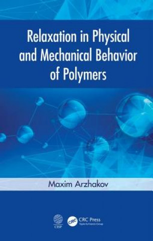 Książka Relaxation in Physical and Mechanical Behavior of Polymers Arzhakov