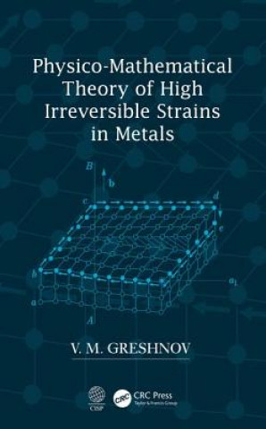 Książka Physico-Mathematical Theory of High Irreversible Strains in Metals Greshnov