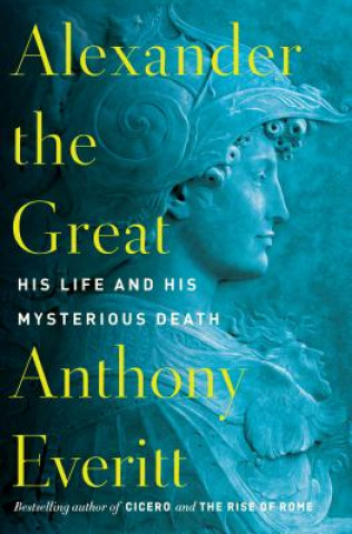 Kniha Alexander The Great Anthony Everitt