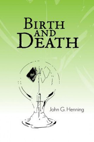 Book Birth and Death John G. Henning