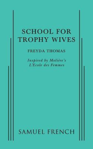 Knjiga SCHOOL FOR TROPHY WIVES Freyda Thomas