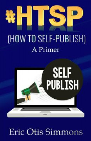 Kniha #HTSP - How to Self-Publish Eric Otis Simmons