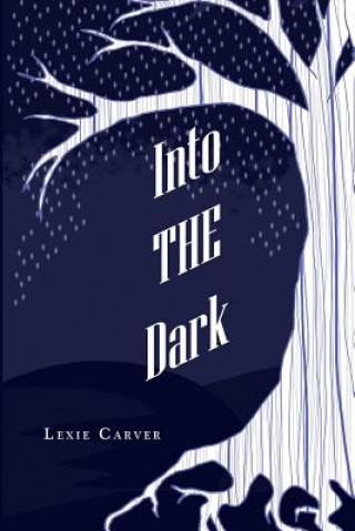 Knjiga Into the Dark Lexie Carver