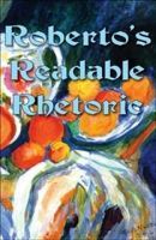Knjiga Roberto's Readable Rhetoric Robert Nurton