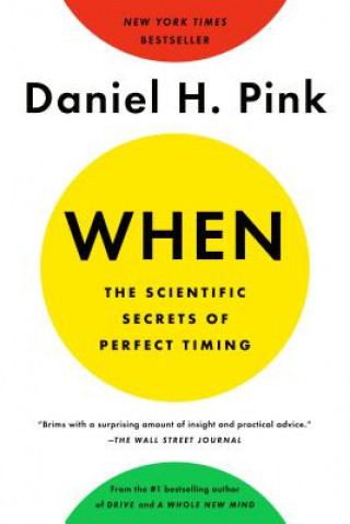 Книга When: The Scientific Secrets of Perfect Timing Daniel H. Pink