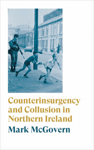 Książka Counterinsurgency and Collusion in Northern Ireland Mark McGovern