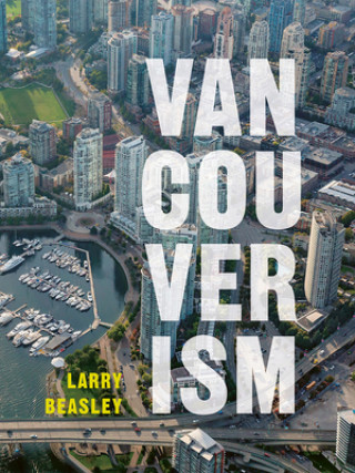 Книга Vancouverism Larry Beasley