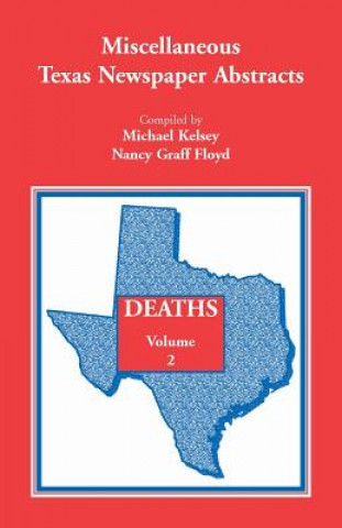 Knjiga Miscellaneous Texas Newspaper Abstracts - Deaths Volume 2 Michael Kelsey