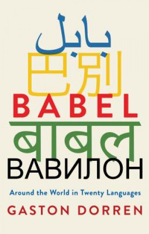 Kniha Babel: Around the World in Twenty Languages Gaston Dorren