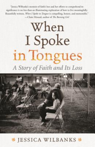 Carte When I Spoke in Tongues Jessica Wilbanks