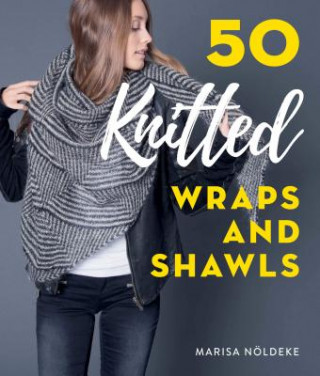Книга 50 Knitted Wraps & Shawls Marisa Noldeke