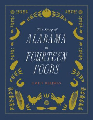 Kniha Story of Alabama in Fourteen Foods Emily Blejwas