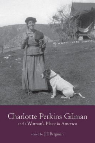 Carte Charlotte Perkins Gilman and a Woman's Place in America Jill Annette Bergman