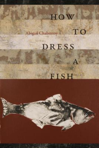 Könyv How to Dress a Fish Abigail Chabitnoy