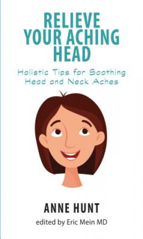 Книга Relieve Your Aching Head Anne Hunt