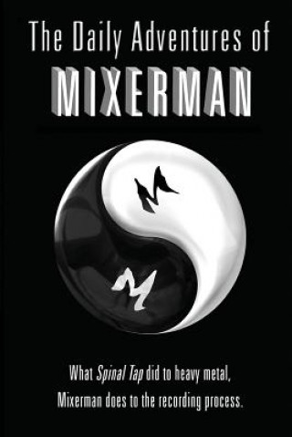 Kniha Daily Adventures of Mixerman Mixerman