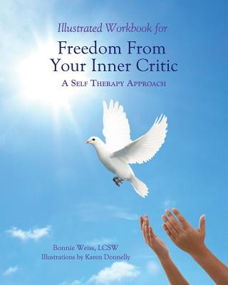 Carte Illustrated Workbook for Freedom from Your Inner Critic: : A Self Therapy Approch Karen Donnelly