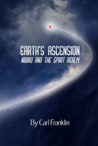 Βιβλίο Earth's Ascension - Nibiru and the Spirit Realm Carl Franklin