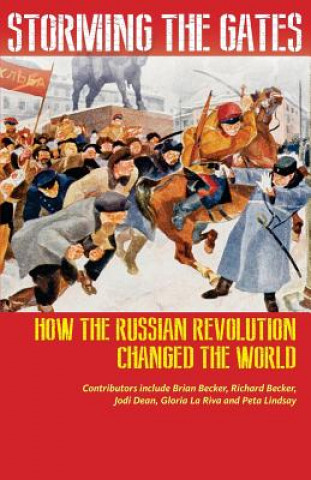 Kniha Storming the Gates: How the Russian Revolution Changed the World RICHARD BECKER