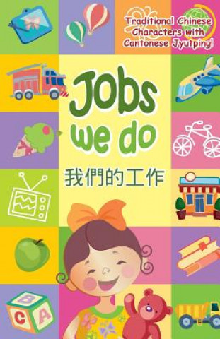 Książka Jobs We Do - Cantonese: With Traditional Chinese Characters Along with English and Cantonese Jyutping Siu Ting Tsang