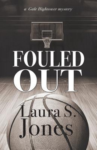 Książka Fouled Out: a Gale Hightower mystery Laura S Jones