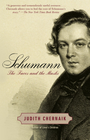 Kniha Schumann: The Faces and the Masks Judith Chernaik