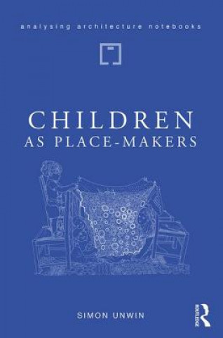 Kniha Children as Place-Makers Unwin