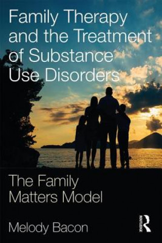 Könyv Family Therapy and the Treatment of Substance Use Disorders Melody Bacon