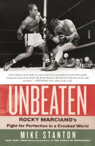 Kniha Unbeaten: Rocky Marciano's Fight for Perfection in a Crooked World Mike Stanton