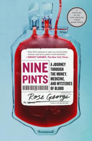 Kniha Nine Pints: A Journey Through the Money, Medicine, and Mysteries of Blood Rose George