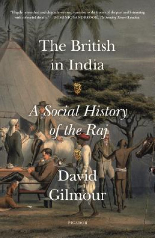 Kniha The British in India: A Social History of the Raj David Gilmour