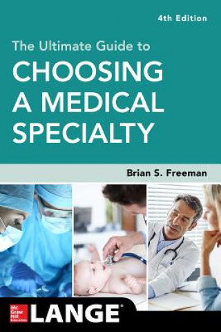 Könyv Ultimate Guide to Choosing a Medical Specialty, Fourth Edition Brian Freeman