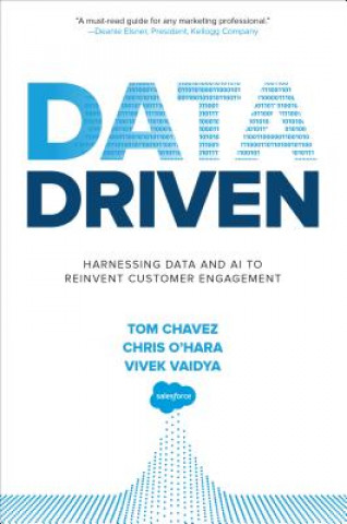 Kniha Data Driven: Harnessing Data and AI to Reinvent Customer Engagement Tom Chavez