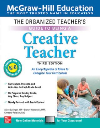 Carte Organized Teacher's Guide to Being a Creative Teacher, Grades K-6, Third Edition Steve Springer