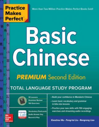 Knjiga Practice Makes Perfect: Basic Chinese, Premium Second Edition Xiaozhou Wu