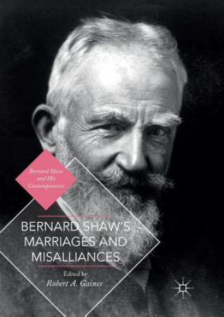 Carte Bernard Shaw's Marriages and Misalliances Robert A. Gaines