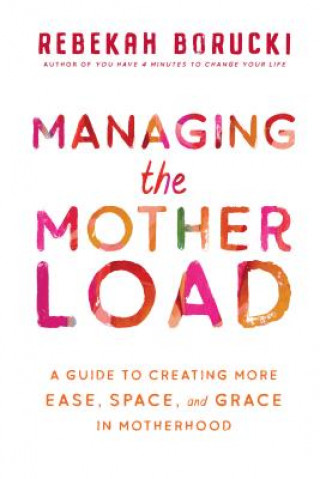 Book Managing the Motherload Rebekah Borucki