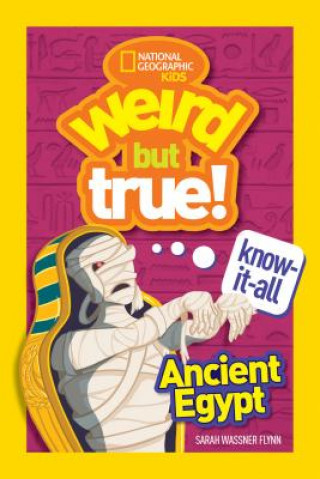 Könyv Weird But True Know-It-All: Ancient Egypt Sarah Wassner Flynn