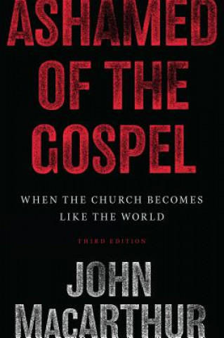 Livre Ashamed of the Gospel John F. MacArthur