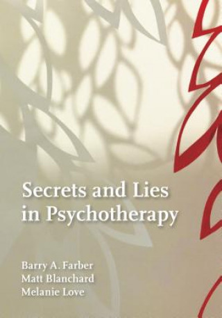 Carte Secrets and Lies in Psychotherapy Barry Farber
