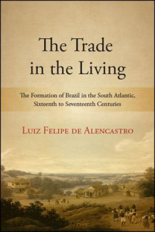 Książka Trade in the Living, The Luiz Felipe de Alencastro