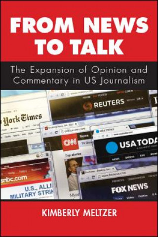 Carte From News to Talk: The Expansion of Opinion and Commentary in Us Journalism Kimberly Meltzer