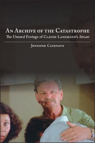 Könyv Archive of the Catastrophe, An Jennifer Cazenave