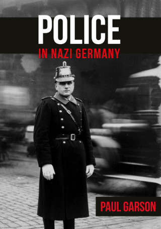 Könyv Police in Nazi Germany Paul Garson